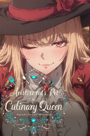 From Aristocrat’s Pet to Culinary Queen: Reigning Over Flavors and Forbidden Desires