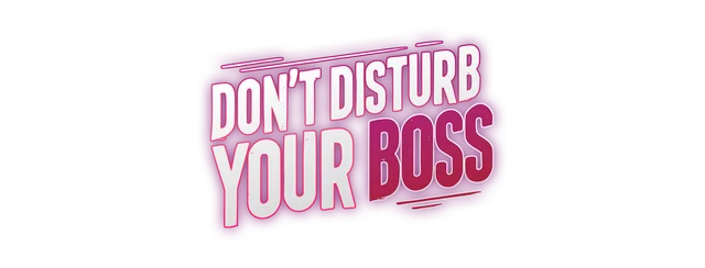 Don’t Disturb Your BOSS