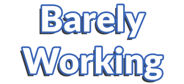 Barely Working