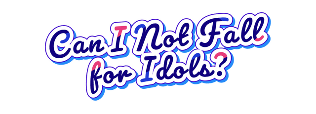 Can I Not Fall for Idols?
