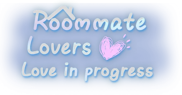 Roommate Lover: Love in Progress