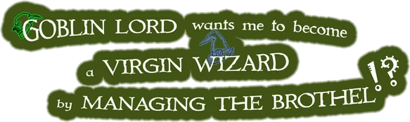 Goblin Lord wants me to become a Virgin Wizard by Managing The Brothel!?