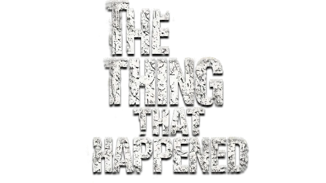 The Thing That Happened