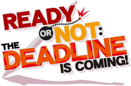 Ready or Not — The Deadline is coming!