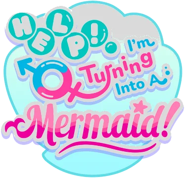 Help! I’m Turning Into A Mermaid!