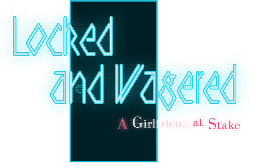 Locked and Wagered: A Girlfriend at Stake