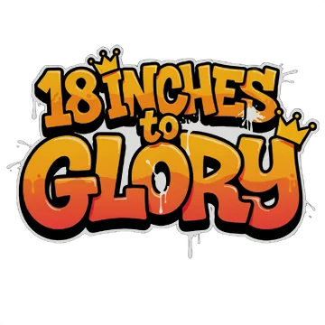 18 Inches to Glory
