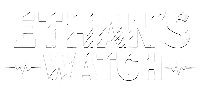 Ethan’s Watch