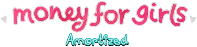 Money for Girls: Amortized