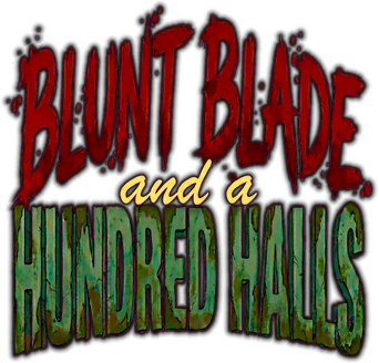 Blunt Blade and a Hundred Halls