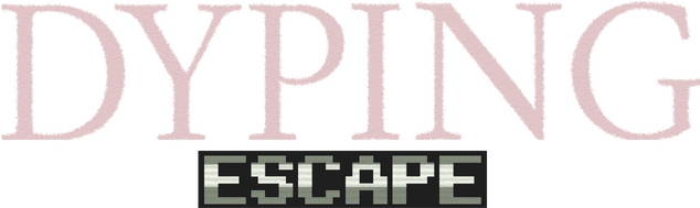 Dyping Escape
