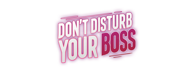 Don’t Disturb Your BOSS