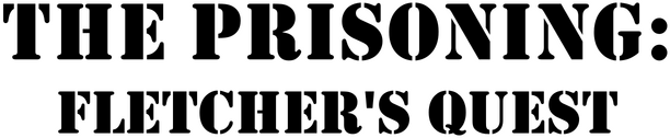 The Prisoning: Fletcher’s Quest