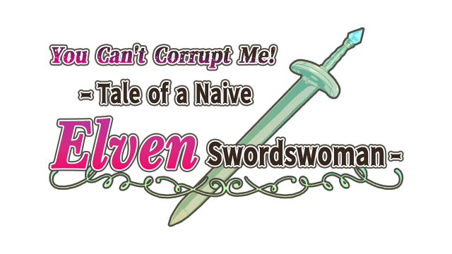 You Can’t Corrupt Me! ~Tale of a Naive Elven Swordswoman~