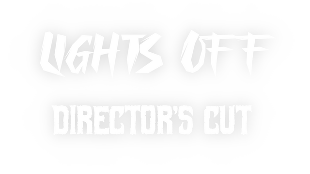 Lights Off: Director’s Cut