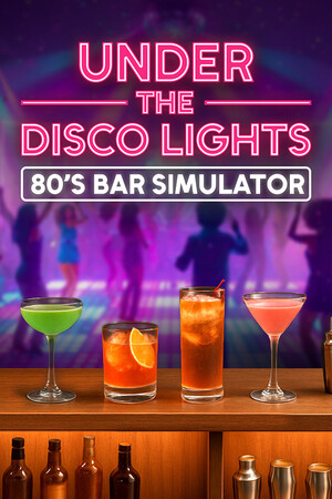 Under the Disco Lights — 80’s Bar Simulator