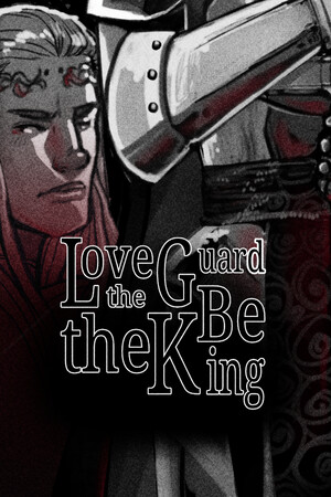 Love the Guard, Be the King — A Visual Novel