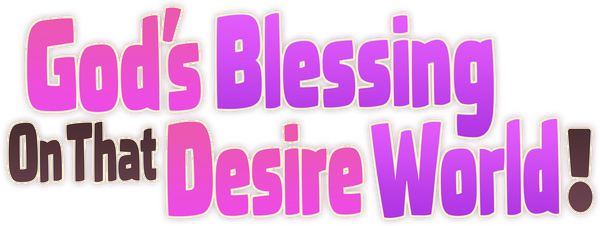 God’s Blessing On That Desire World!
