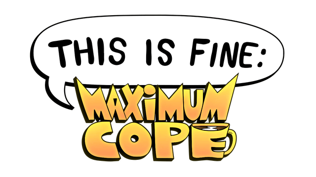 This Is Fine: Maximum Cope