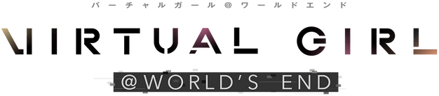 VIRTUAL GIRL @ WORLD’S END