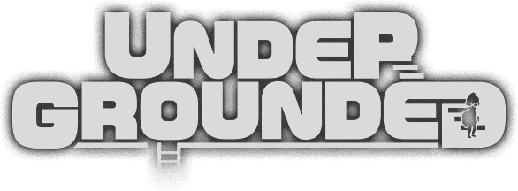 UNDERGROUNDED