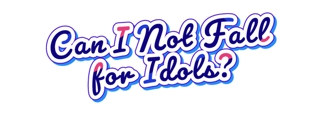 Can I Not Fall for Idols?
