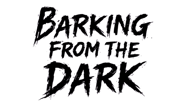 Barking from the Dark