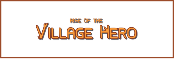 Rise of the Village Hero