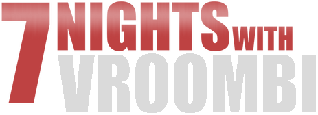 7 Nights with Vroombi