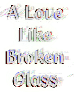 A Love Like Broken Glass