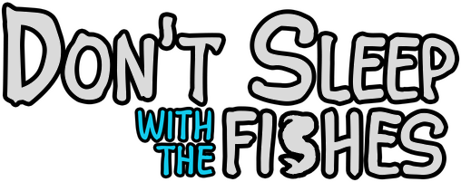 Don’t Sleep With The Fishes