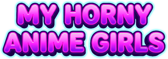 My Horny Anime Girls