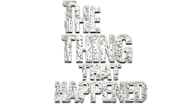 The Thing That Happened