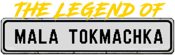 The Legend of Mala Tokmachka