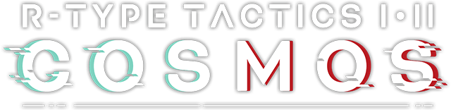 R-Type Tactics 1 — 2 Cosmos