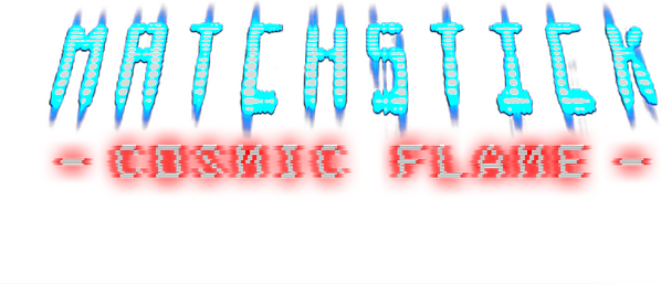 Matchstick: Cosmic Flame