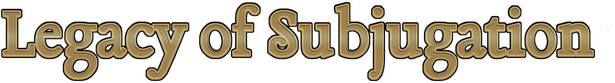 Legacy of Subjugation