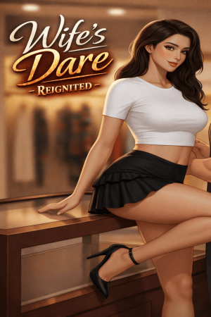 Wife’s Dare — Reignited