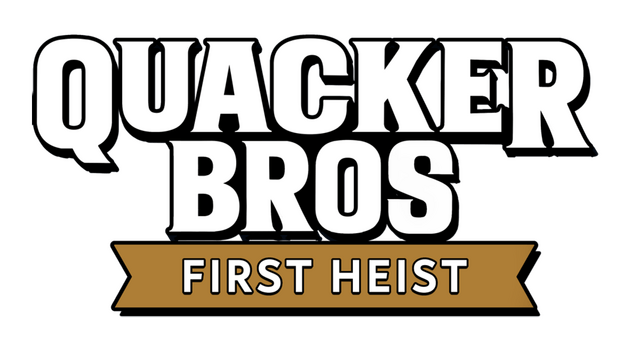 Quacker Bros : First Heist