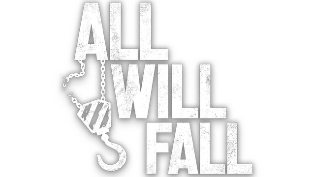ALL WILL FALL