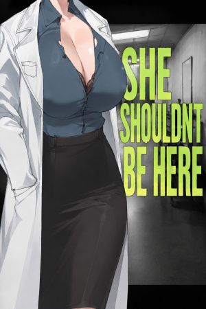 SHE SHOULDN’T BE HERE