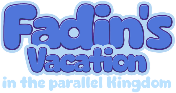 Fadin’s Vacation in the Parallel Kingdom