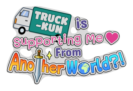 Truck-kun is Supporting Me from Another World?!