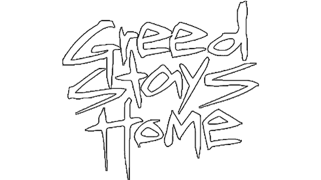 Greed Stays Home