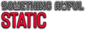 Something Awful: Static