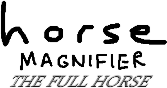 Horse Magnifier: The Full Horse