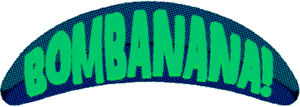 BOMBANANA!