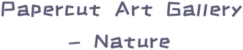 Papercut Art Gallery-Nature