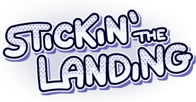 Stickin’ the Landing