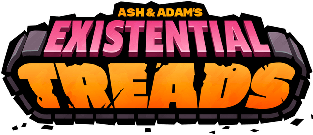 Ash & Adam’s Existential Treads